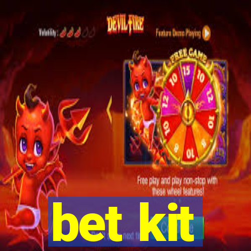 bet kit