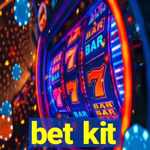 bet kit