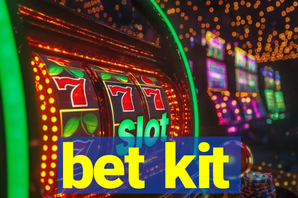 bet kit