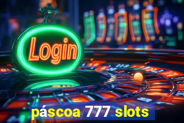 páscoa 777 slots