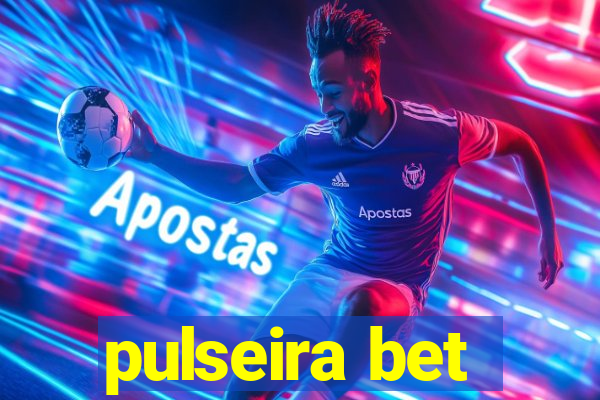 pulseira bet