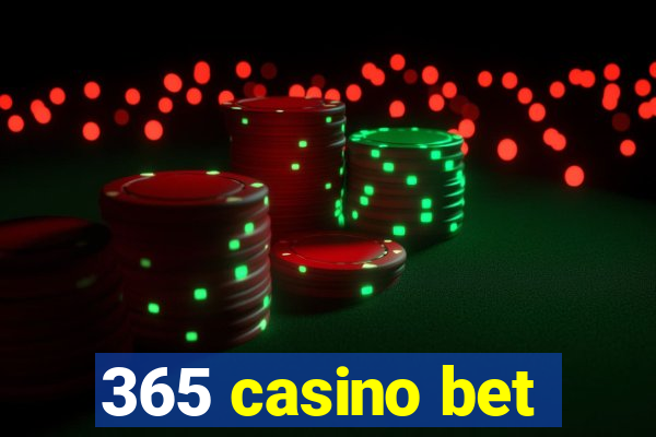 365 casino bet