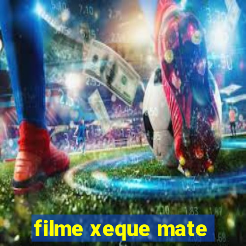 filme xeque mate