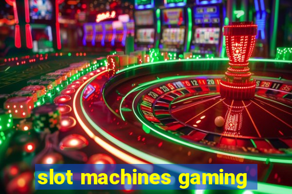 slot machines gaming