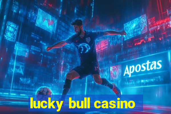 lucky bull casino