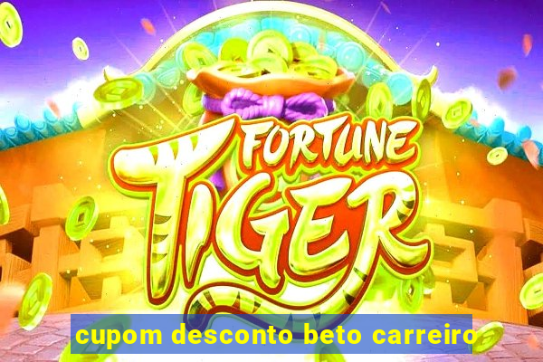 cupom desconto beto carreiro