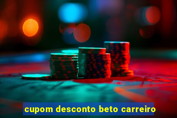 cupom desconto beto carreiro