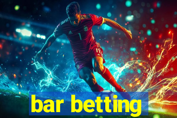 bar betting