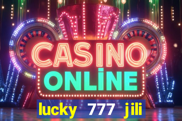 lucky 777 jili online casino