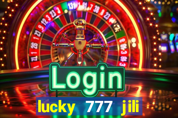 lucky 777 jili online casino