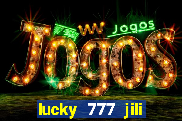 lucky 777 jili online casino