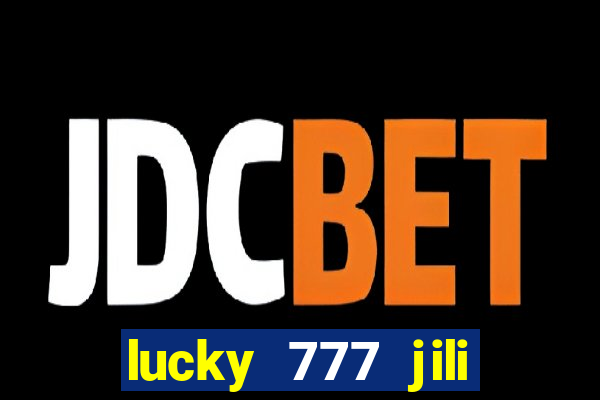 lucky 777 jili online casino