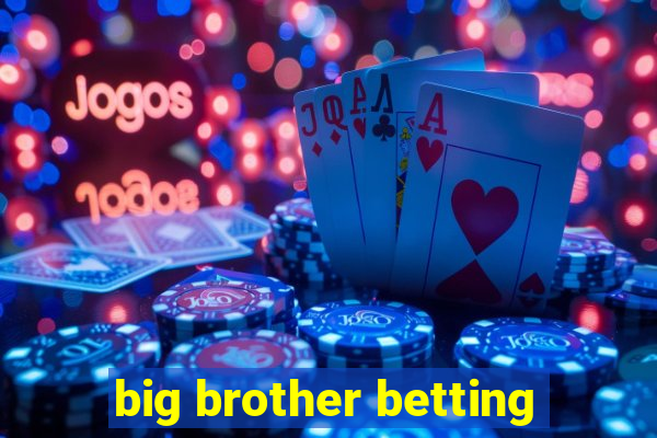 big brother betting