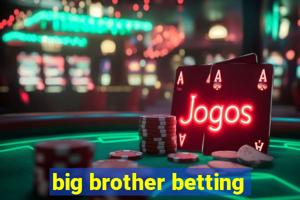 big brother betting