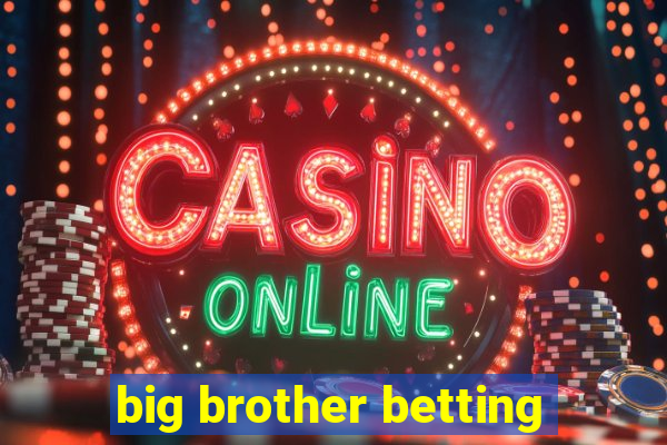 big brother betting