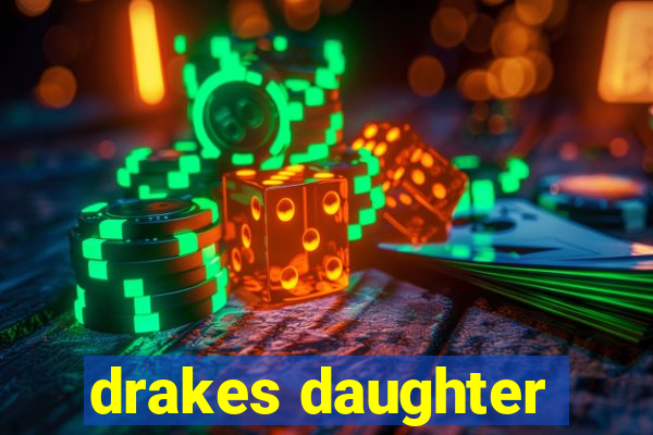 drakes daughter