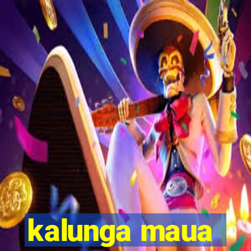 kalunga maua