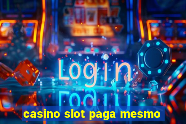 casino slot paga mesmo