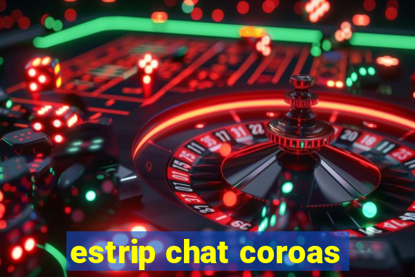 estrip chat coroas