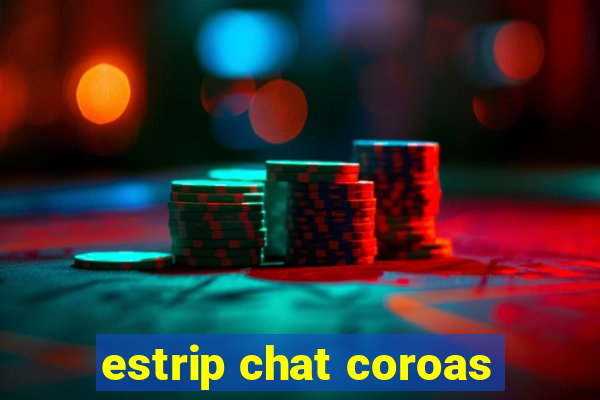 estrip chat coroas