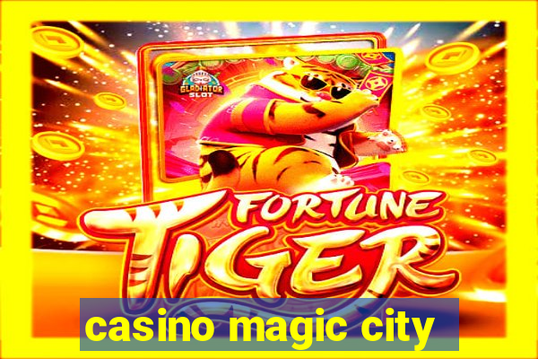 casino magic city