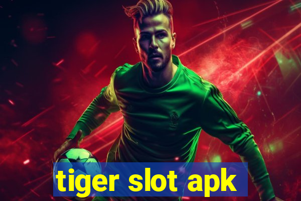 tiger slot apk