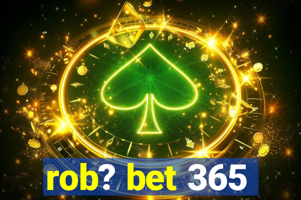 rob? bet 365