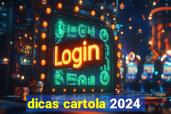 dicas cartola 2024