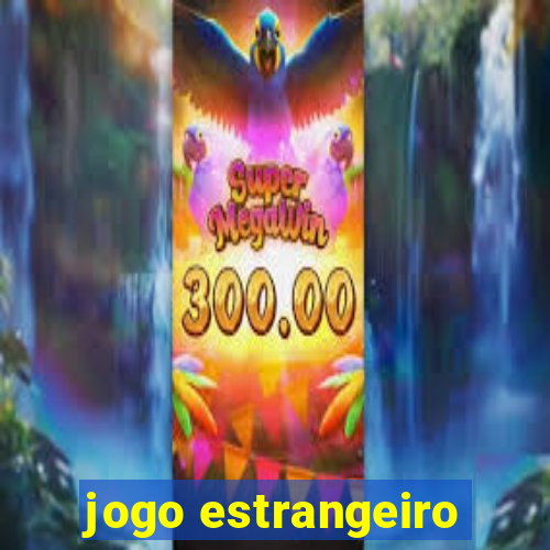 jogo estrangeiro