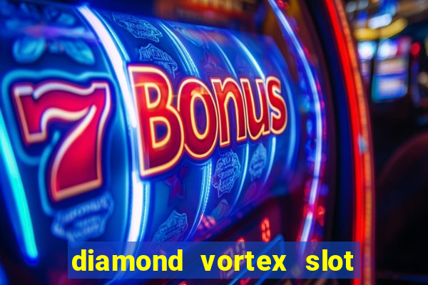 diamond vortex slot free play