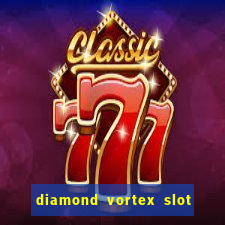 diamond vortex slot free play