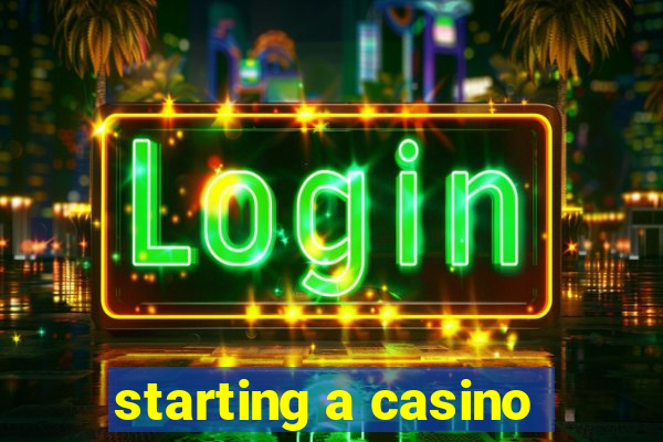 starting a casino