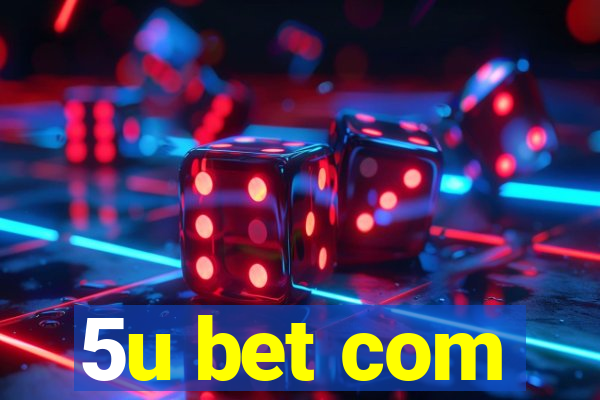 5u bet com