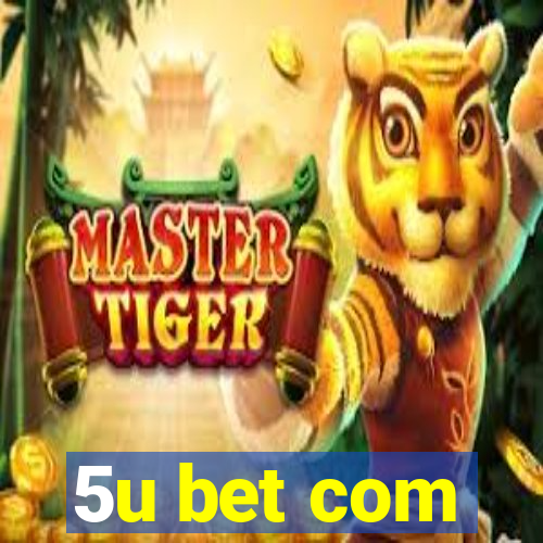 5u bet com