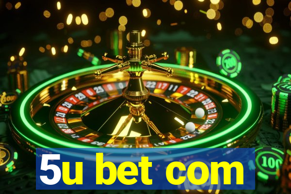 5u bet com