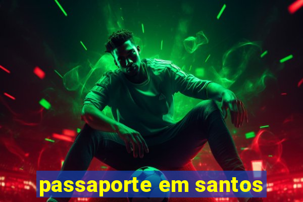 passaporte em santos