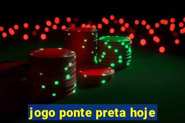 jogo ponte preta hoje