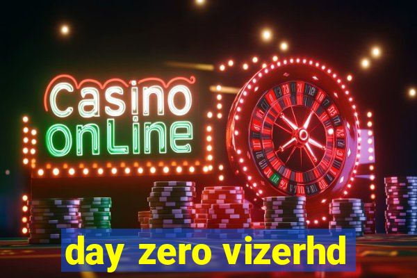 day zero vizerhd