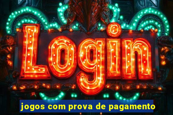 jogos com prova de pagamento