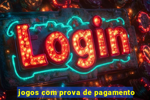 jogos com prova de pagamento