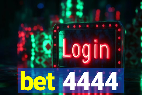 bet 4444