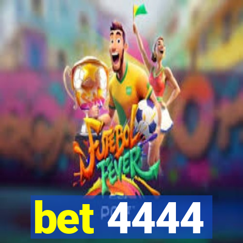 bet 4444