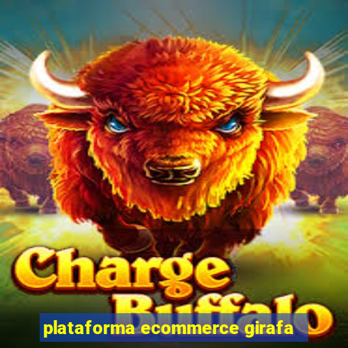 plataforma ecommerce girafa