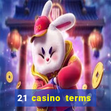 21 casino terms and conditions