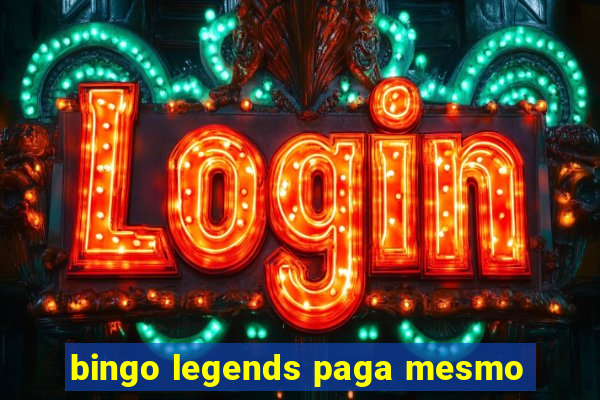 bingo legends paga mesmo