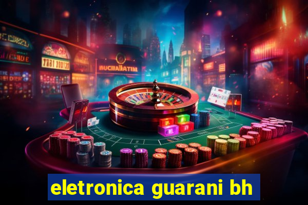 eletronica guarani bh