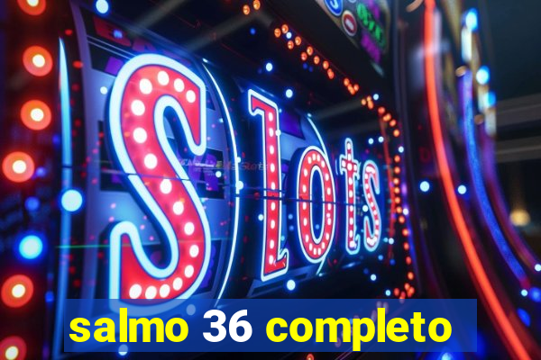 salmo 36 completo