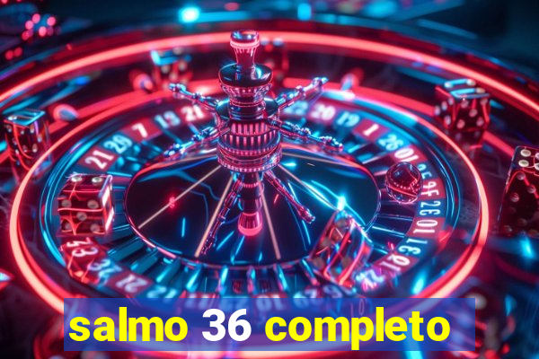 salmo 36 completo