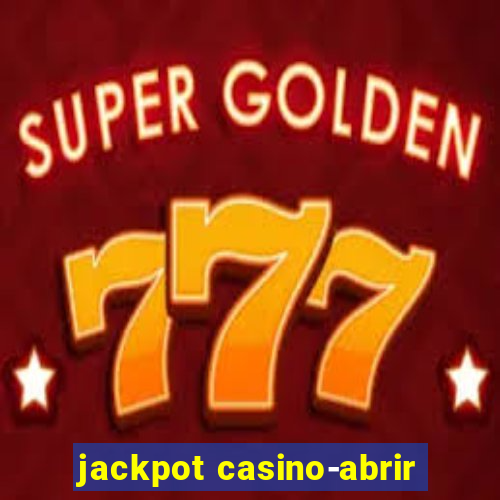 jackpot casino-abrir