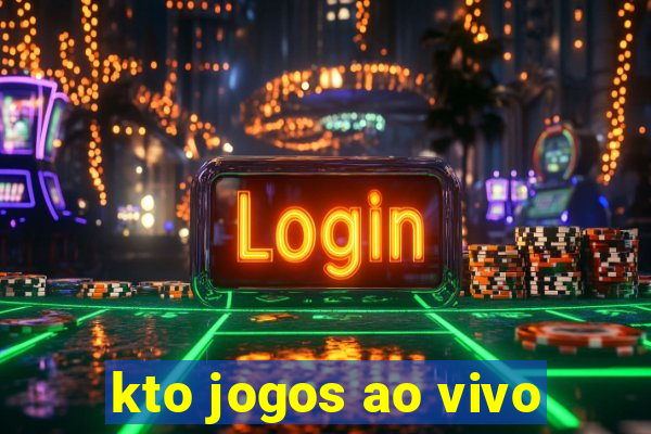 kto jogos ao vivo